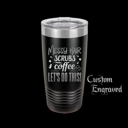 The Designcraft Studio Mugs Messy Hair Scrubs Coffee Let's Do This Tumbler Travel Mug, Stainless Steel, Powder Coated, Engraved, Coffee Mug, Gift for Nurse, Nurse life