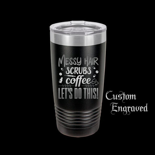 The Designcraft Studio Mugs Messy Hair Scrubs Coffee Let's Do This Tumbler Travel Mug, Stainless Steel, Powder Coated, Engraved, Coffee Mug, Gift for Nurse, Nurse life