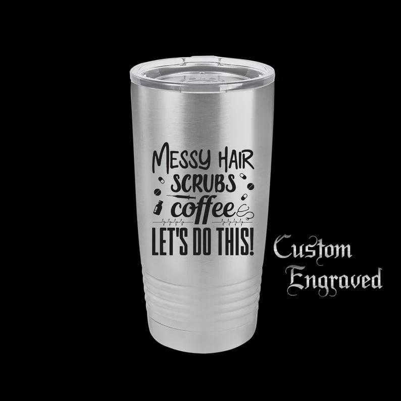 The Designcraft Studio Mugs Messy Hair Scrubs Coffee Let's Do This Tumbler Travel Mug, Stainless Steel, Powder Coated, Engraved, Coffee Mug, Gift for Nurse, Nurse life