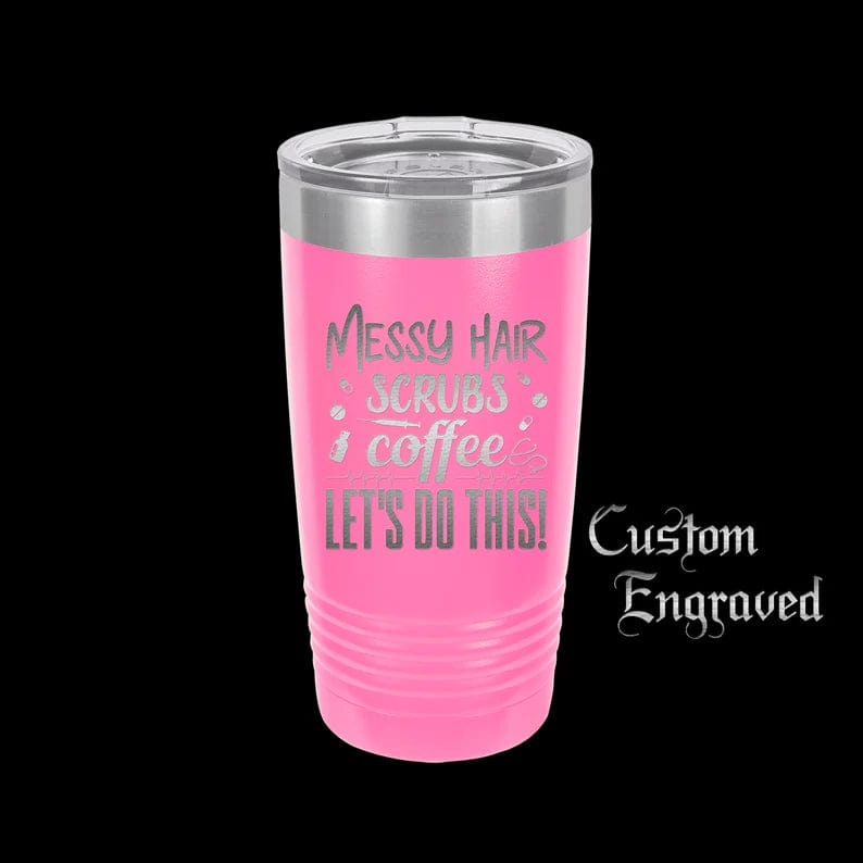 The Designcraft Studio Mugs Messy Hair Scrubs Coffee Let's Do This Tumbler Travel Mug, Stainless Steel, Powder Coated, Engraved, Coffee Mug, Gift for Nurse, Nurse life