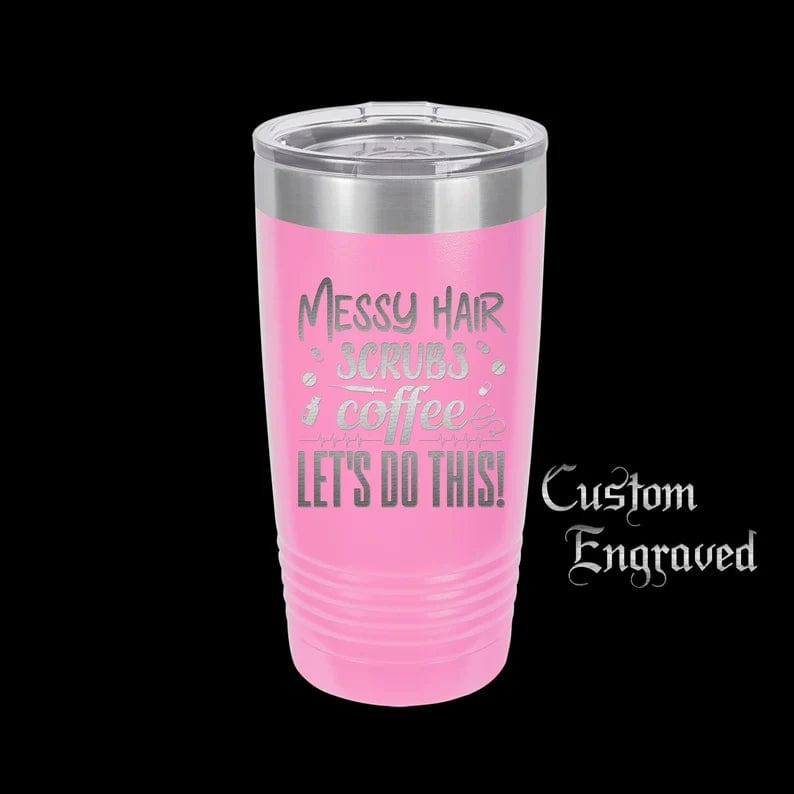 The Designcraft Studio Mugs Messy Hair Scrubs Coffee Let's Do This Tumbler Travel Mug, Stainless Steel, Powder Coated, Engraved, Coffee Mug, Gift for Nurse, Nurse life